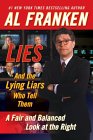 Lies and the Lying Liars Who Tell Them: A Fair and Balanced Look at the Right by Al Franken