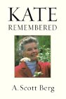 Kate Remembered by A. Scott Berg