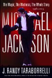 Michael Jackson: The Magic, The Madness, The Whole Story, 1958-2009 by J. Randy Taraborrelli