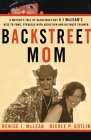 Backstreet Mom: A Mother's Tale of Backstreet Boy AJ McLean's Rise to Fame, Struggle with Addiction, and Ultimate Triumph by Denise I. McLean and Nicole P. Gotlin