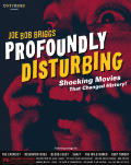 Profoundly Disturbing: The Shocking Movies That Changed History, by Joe Bob Briggs